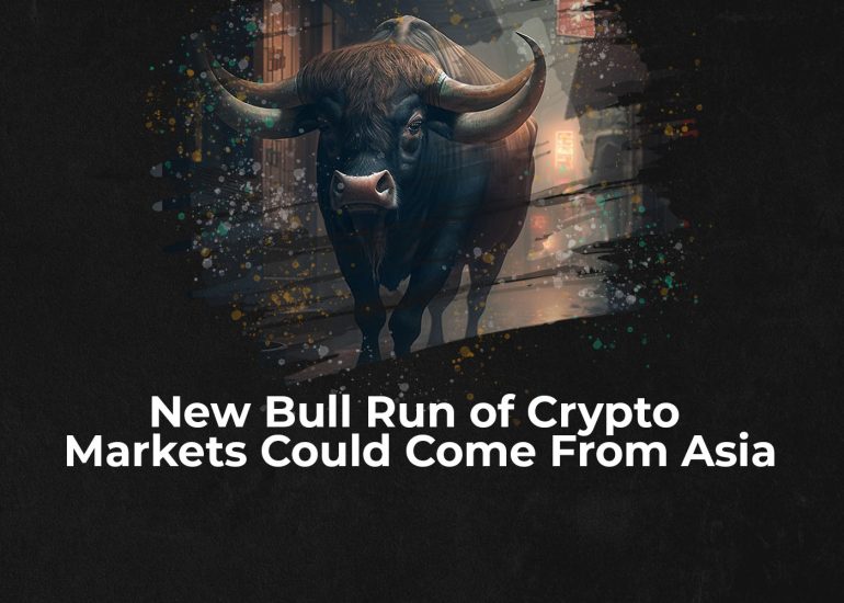 New Bull Run of Crypto Markets Could Come from Asia