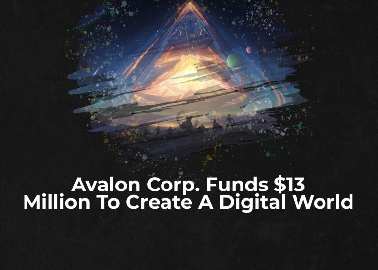 Avalon Corp. Funds $13 Million To Create A Digital World