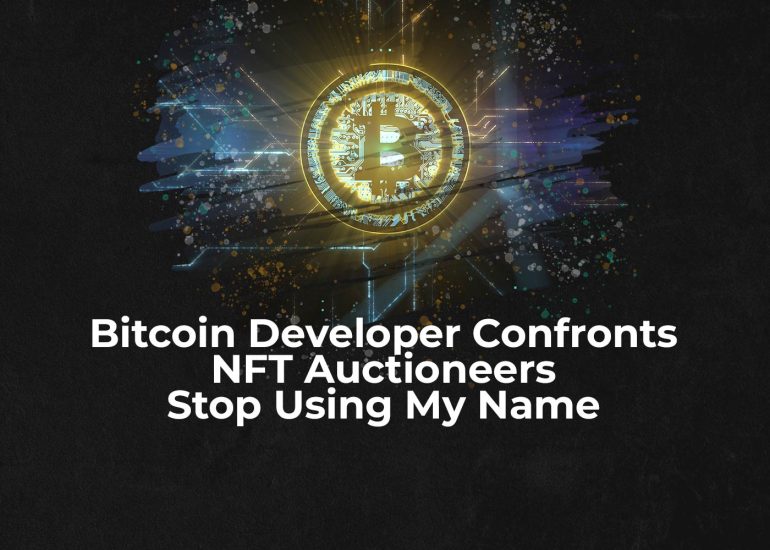 Bitcoin Developer Confronts NFT Auctioneers: "Stop Using My Name"